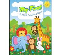 My First Animal Coloring Book: Big, Easy and Fun Animal Pictures for Kids Ages 3-6 | Farm, Jungle & Safari Animals to Color | Perfect Preschool Activity Book