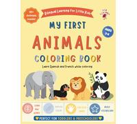 My First Animal Coloring Book : Bilingual Spanish-French: Coloring Book for Kids Ages 3-6 | Learn French for Kids | Learn Spanish for Kids | Easy Toddler Coloring Book