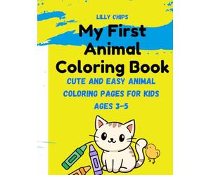 My First Animal Coloring Book: Cute and Easy Animal Coloring Pages for Kids Ages 3-5