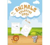 My First Animal Coloring Book: Developing coloring skills for children aged one to five years