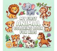 My First Animal Coloring Book: Easy Coloring Pages with Big Simple Designs | Perfect for Toddlers & Preschoolers Ages 3-6 (My First Coloring Book for Toddlers and Preschoolers Ages 3-6)