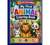 My First Animal Coloring Book for Kids: 40 Fun, Cute & Easy Animal Designs with Big Bold Lines + Bonus Colored Examples for Learning