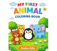 MY First Animal Coloring Book for kids aged 3 to 6: Cute and Easy Farm, Zoo & Jungle Animals for Toddlers and Preschoolers age 3 to 6