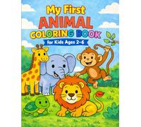 My First ANIMAL COLORING BOOK for Kids Ages 2-6 (Tiny Hands Creative Art Books by Sravani Ramaraju)