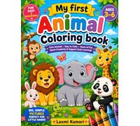 My First Animal Coloring Book for Kids Ages 3-6: Fun and Easy Animal Coloring Pages for Toddlers & Preschoolers | Cute Zoo, Farm, and Wild Animals | ... to Encourage Creativity and Fine Motor Skills