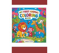 My First Animal Coloring Book for Kids Ages 3-6: Fun and Easy Animal Illustrations for Toddlers and Preschoolers to Color and Enjoy