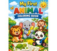 My First Animal Coloring Book for Kids Ages 3-6: Fun & Easy Cute Animals Coloring Book for Toddlers and Preschoolers | Big Simple Designs for Boys & Girls | Stress-Free Learning Activity Book