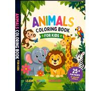 My First Animal Coloring Book for Kids Ages 3-6: Fun & Easy Cute Animals to Color | Big Simple Designs for Toddlers, Preschool & Kindergarten | Stress-Free Learning Activity Book