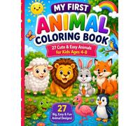 My First Animal Coloring Book for Kids Ages 4-9: 27 Cute and Easy Animals to Color | Fun Coloring Activities for Boys & Girls | Perfect for Preschool, Kindergarten & Early Elementary Kids