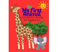 My First Animal Coloring Book: For Toddlers Ages 2-4