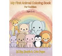 My First Animal Coloring Book For Toddlers Ages 2-4: 25 Big Simple & Cute Pages