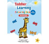 My First Animal Coloring Book for Toddlers: Learn Sight Words and Simple Sentences Through Coloring | Easy to Read Sentences about Animals (Ages 2 -5) ... Times (Color, Read & Learn Toddler Series)