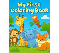 My First Animal Coloring Book: Forest, Savannah and Jungle Friends: Fun and Simple Coloring Pages for Toddlers Ages 1-3 | Learn About Animals with Bold Lines and Cute Facts