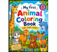 My First Animal Coloring Book: Fun and Easy Animal Coloring Pages for Toddlers and Preschoolers Ages 3-6 | Cute Animals, Big Simple Designs, and Creative Screen-Free Fun