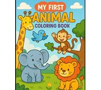 My First Animal Coloring Book: Fun and Easy Animals Coloring Book for Kids Ages 3-6 | Cute Farm, Jungle & Zoo Animals with Big Simple Pictures for Toddlers and Preschoolers
