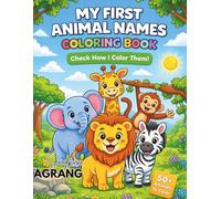 My First Animal Names Coloring Book: Learn and Color Over 50 Adorable Animals for Little Explorers