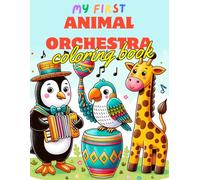 MY FIRST ANIMAL ORCHESTRA COLORING BOOK FOR TODDLERS AND KIDS: Melody Menagerie: Animals Playing Musical Instruments