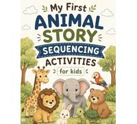 My First Animal Story Sequencing Activities for kids Let's Sequence Story: Coloring Activity Book for kids / Fun Picture Ordering, Thinking, and ... Early Education Number 123 Alphabet ABC)
