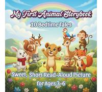My First Animal Storybook - 10 Bedtime Tales: Sweet, Short Read-Aloud Picture Stories for Ages 3-6