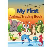 My First Animal Tracing Book: Trace and Color 50+ Cute Animals - Fun and Easy Activities for Kids Ages 3-5
