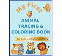 My First Animal Tracing & Coloring Book: Kid’s or Toddler’s Preschool, Kindergarten & Montessori activities