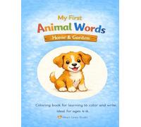 “My First Animal Words - Home & Garden” - Coloring and Learning to Write for Children: The first coloring book in the series “My First Animal Words” by Heart Lines Studio