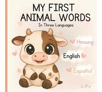 My First Animal Words in Three Languages: Hmong, English, Espanol