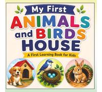 My First Animals & Birds Home: A Fun and Simple Learning Book for Kids to Discover Where Animals Live (My First Animals & Birds Learning Series)