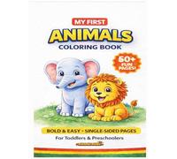 My First Animals Coloring Book: 50+ Big & Easy Designs with Cute Animal Pictures - One-Sided Pages for Ages 2-8 (Toddler’s First Color & Learn)