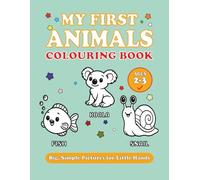 My First Animals Colouring Book: Big, Simple Pictures for Little Hands (Ages 2-3)
