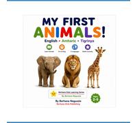My First Animals: English • Amharic • Tigrinya (Berhane Kids Learning Series)