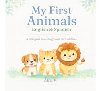 My First Animals - English & Spanish: A Calm & Simple Bilingual Learning Book for Toddlers Ages 1-3 | First Words Picture Book | English Spanish Baby ... Calm & Simple Bilingual Series For Toddlers)