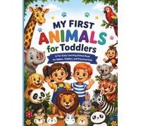 My First Animals for Toddlers: A Fun and Colorful Animal Book for Babies and Preschool Kids (Ages 1-3) (Becky and Bo Early Learning Series)
