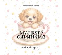 My First Animals: Let's Learn Hmong Together! (Hmong Learning)