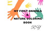 My First Animals & Nature Coloring Book: Fun and Easy Coloring Pages with Animals, Flowers, Scenery & Reward Star