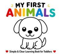 My First Animals: Simple & Clear Learning Book for Toddlers