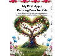 My First Apple Coloring Book for Kids: Part 1: 42 Pages of Fun and Easy Apple Designs: Simple Activity Book for Toddlers & Preschoolers (The Happy Apple Orchard Coloring Adventures)