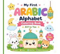 My First Arabic Alphabet Coloring Book Alif to Yaa: A Fun Way to Learn Arabic Alphabet From Alif to Yaa