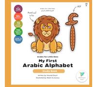 My First Arabic Alphabet & Colouring Book [Arabic for Little Ones]: (Arabic Alphabet & Sounds Resources for Children) (Arabic For Little Ones (العربية للصغار))