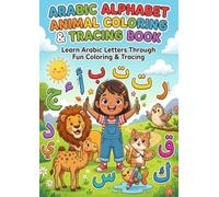 My First Arabic Letters and Animals Coloring Book: 28 Activity Pages for Kids to Learn Letters and Animal Names, Handwriting Practice and Letter Recognition Games for Beginners Ages 3-6.