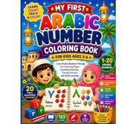 MY First Arabic Number Coloring Book For Kids Ages 3-6 : Learn Arabic Numbers Through Fun Coloring Pages, Counting Activities, Tracing Practice and ... Easy Coloring Pages and Early Math Learn