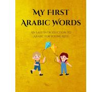 My First Arabic Words: An Easy Introduction to Arabic for Young Kids