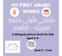 My First Arabic Words - Book 3- Food: A bilingual picture book for kids aged 3-8
