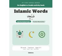 My First Arabic Words: Islamic Words: The Masjid, Ramadan and Everyday Duas in Arabic for Kids | Indo-Pak Mushaf Script | Ages 3-7