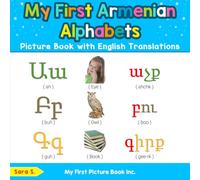 My First Armenian Alphabets Picture Book with English Translations: Bilingual Early Learning & Easy Teaching Armenian Books for Kids: 1 (Teach & Learn Basic Armenian words for Children)