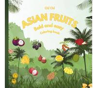 My First Asian Fruit Coloring Book: A Fun And Simple Educational Coloring Book For Preschools and Elementary School