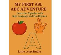 My First ASL ABC Adventure: Learn the Alphabet with Sign Language and Fun Rhymes: 13 (Little Leap Studio - My First ASL Series)
