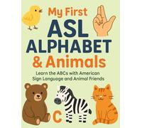 My First ASL Alphabet & Animals: Learn the ABCs with American Sign Language and Animal Friends (Little Leap Studio: My First ASL Series)