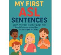 My First ASL Sentences: Learn American Sign Language with Simple Sentences and Fun Illustrations for Kids