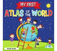 My First Atlas of The World: Children's Atlas of The World, Fun and Educational Kids Book